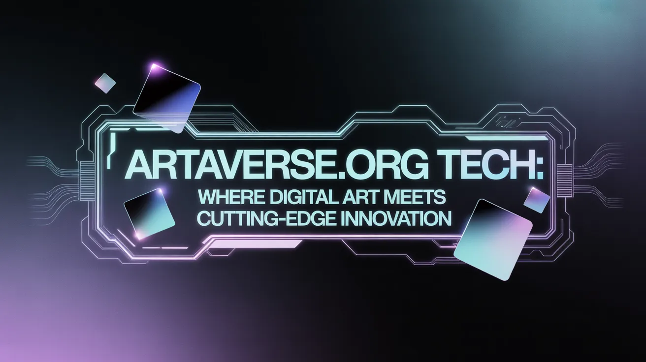 Artaverse.org Tech: Where Digital Art Meets Cutting-Edge Innovation