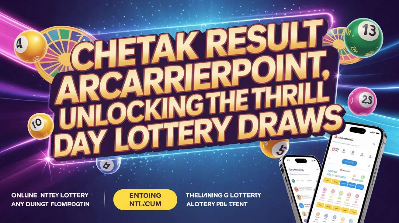 Chetak Result ARCarrierPoint: Unlocking the Thrill of Daily Lottery Draws